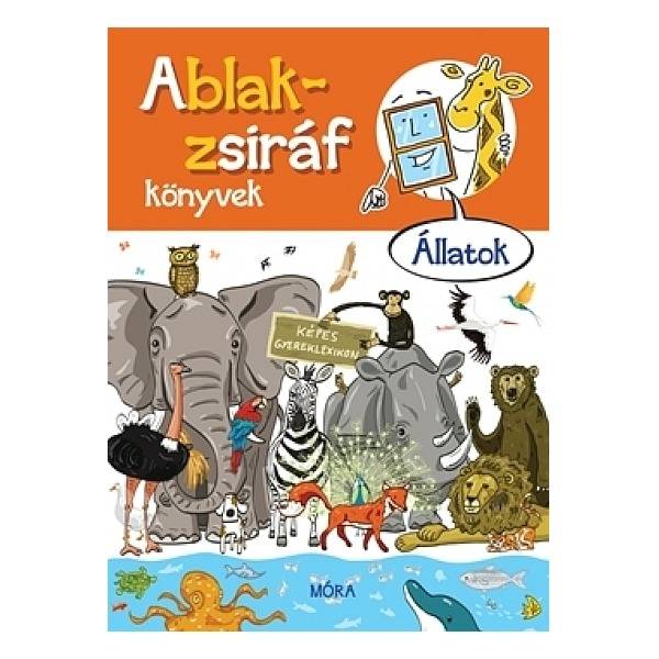 Ablak-Zsiráf képes gyermeklexikon: Állatok