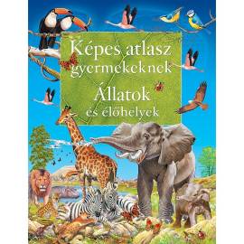 Képes atlasz – Állatok és élőhelyek